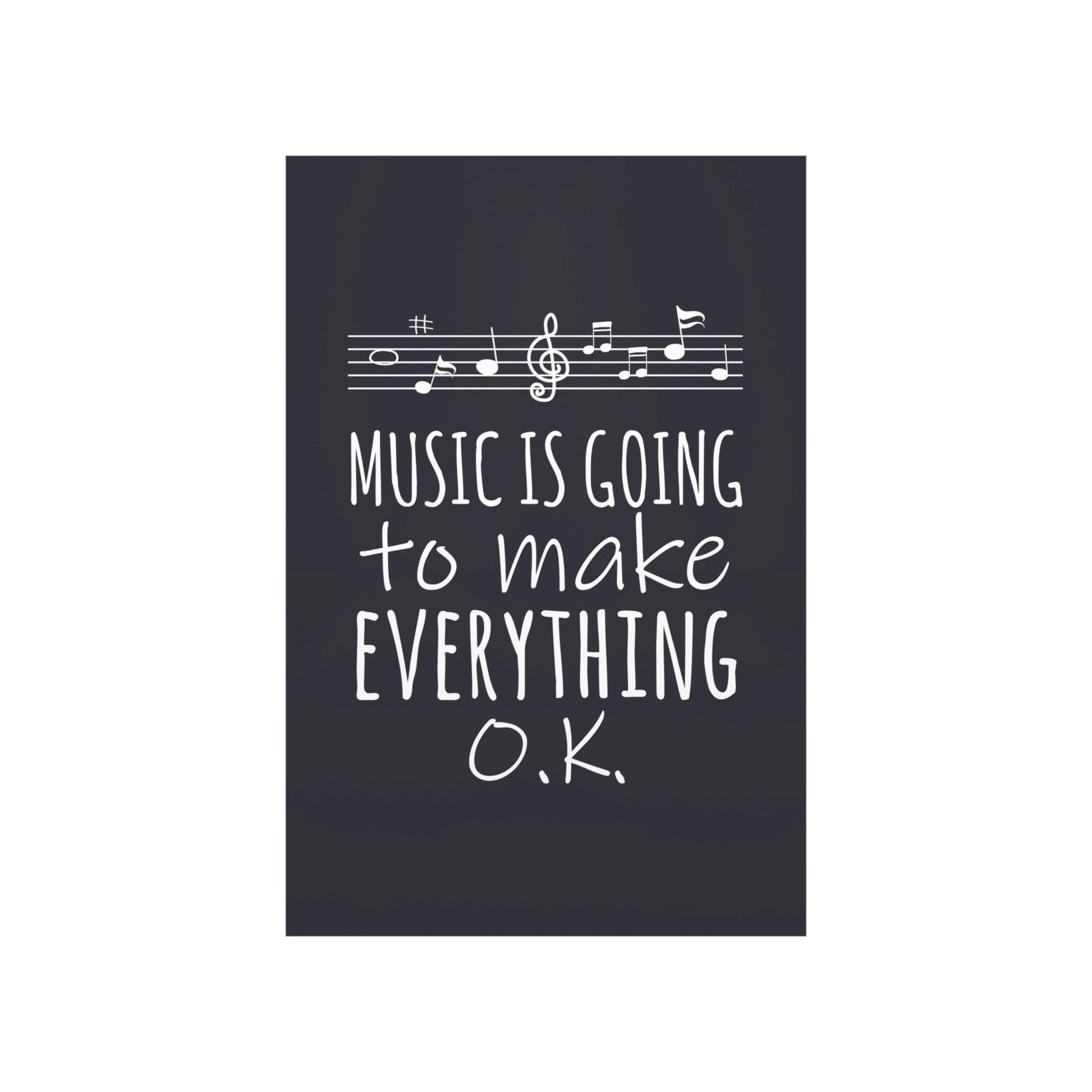 Music Is Going To Make Everything Ok Music Quotes Art Premium Matte Vertical Posters Ichaku [Perfect Gifts Selection]