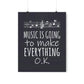 Music Is Going To Make Everything Ok Music Quotes Art Premium Matte Vertical Posters Ichaku [Perfect Gifts Selection]