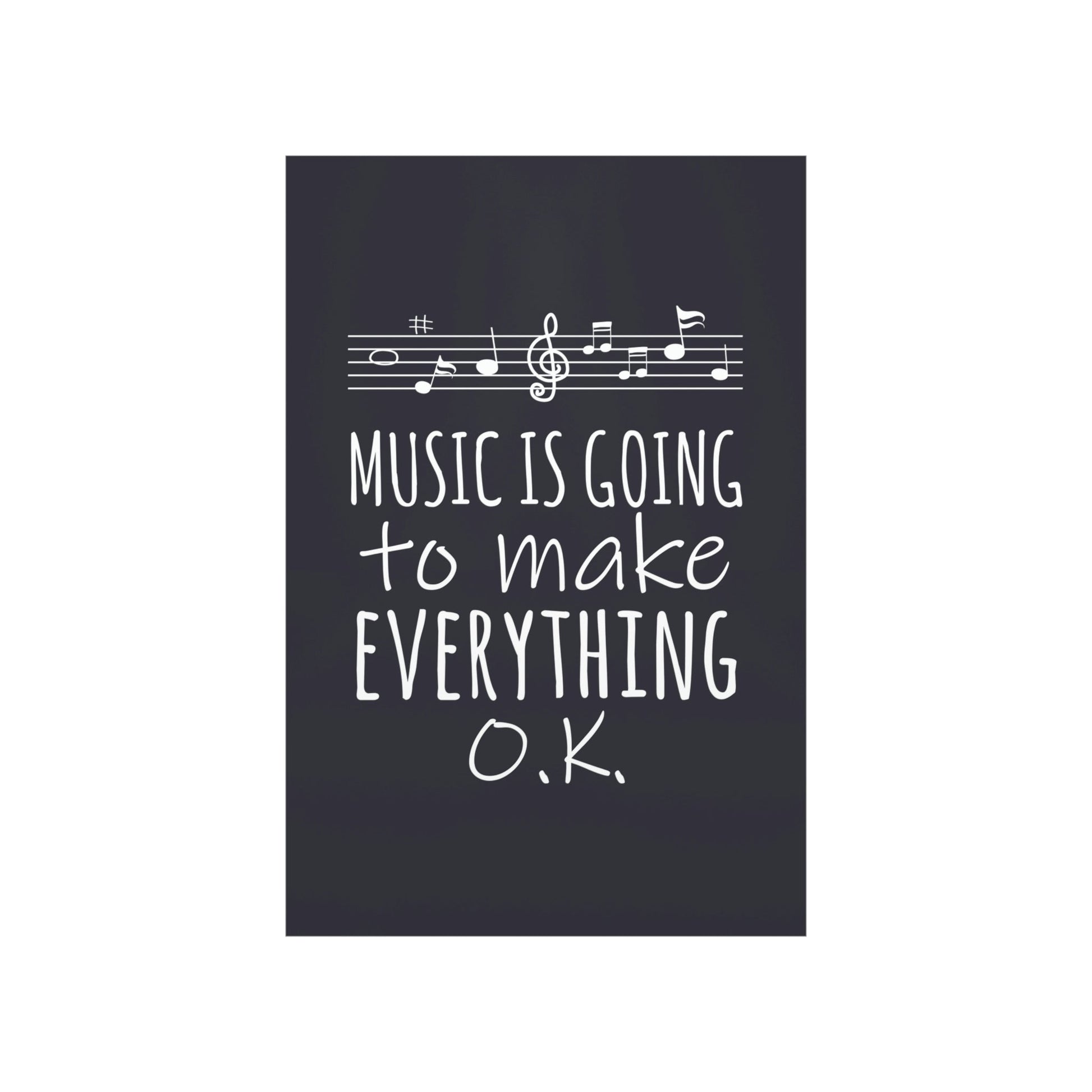 Music Is Going To Make Everything Ok Music Quotes Art Premium Matte Vertical Posters Ichaku [Perfect Gifts Selection]