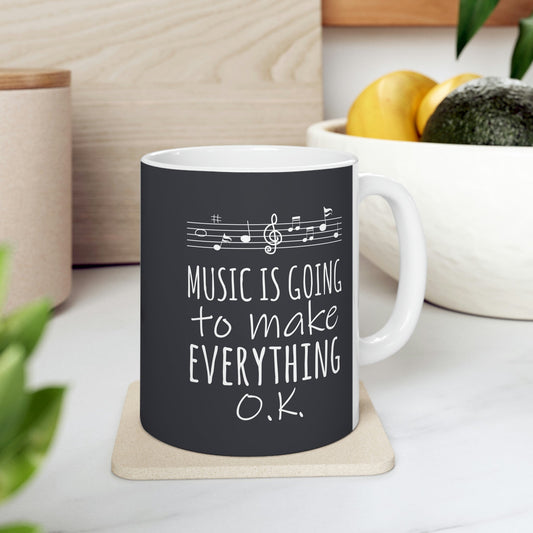 Music Is Going To Make Everything Ok Music Quotes Ceramic Mug 11oz Ichaku [Perfect Gifts Selection]