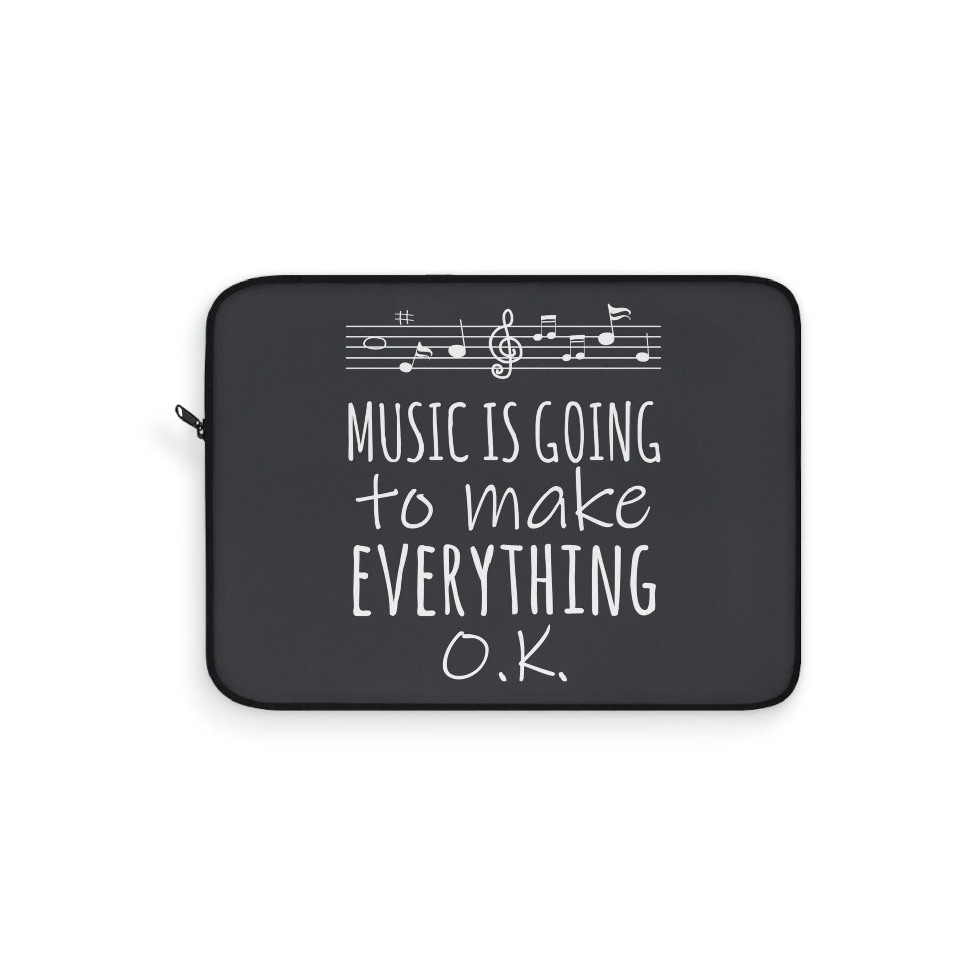 Music Is Going To Make Everything Ok Music Quotes Laptop Sleeve Ichaku [Perfect Gifts Selection]