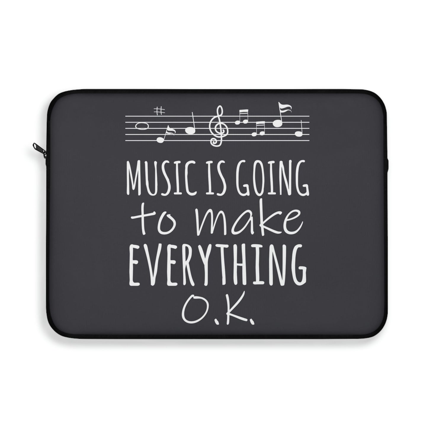 Music Is Going To Make Everything Ok Music Quotes Laptop Sleeve Ichaku [Perfect Gifts Selection]