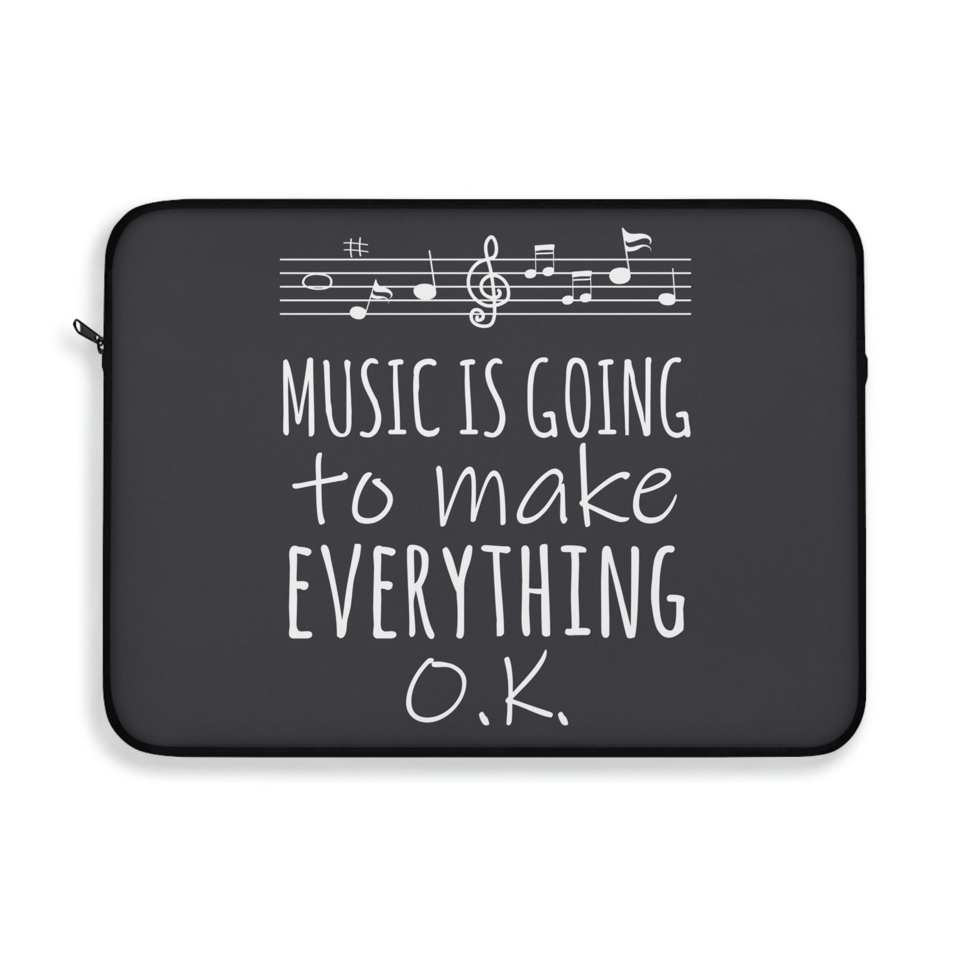 Music Is Going To Make Everything Ok Music Quotes Laptop Sleeve Ichaku [Perfect Gifts Selection]