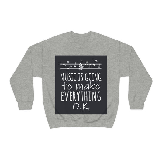 Music Is Going To Make Everything Ok Music Quotes Unisex Heavy Blend™ Crewneck Sweatshirt Ichaku [Perfect Gifts Selection]