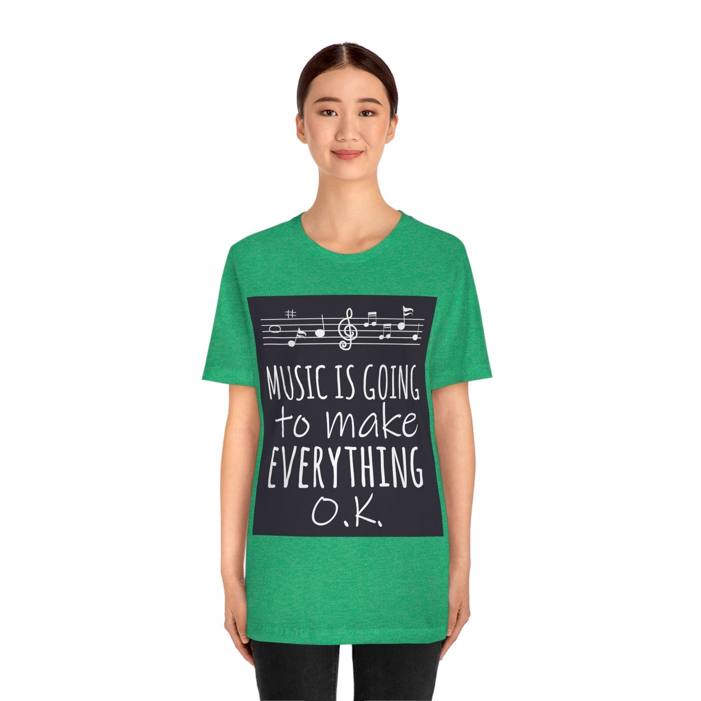 Music Is Going To Make Everything Ok Music Quotes Unisex Jersey Short Sleeve T-Shirt Ichaku [Perfect Gifts Selection]