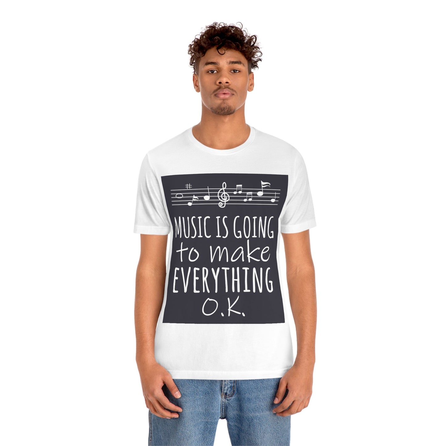 Music Is Going To Make Everything Ok Music Quotes Unisex Jersey Short Sleeve T-Shirt Ichaku [Perfect Gifts Selection]