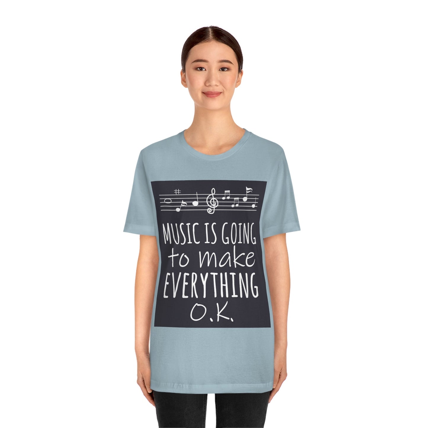 Music Is Going To Make Everything Ok Music Quotes Unisex Jersey Short Sleeve T-Shirt Ichaku [Perfect Gifts Selection]