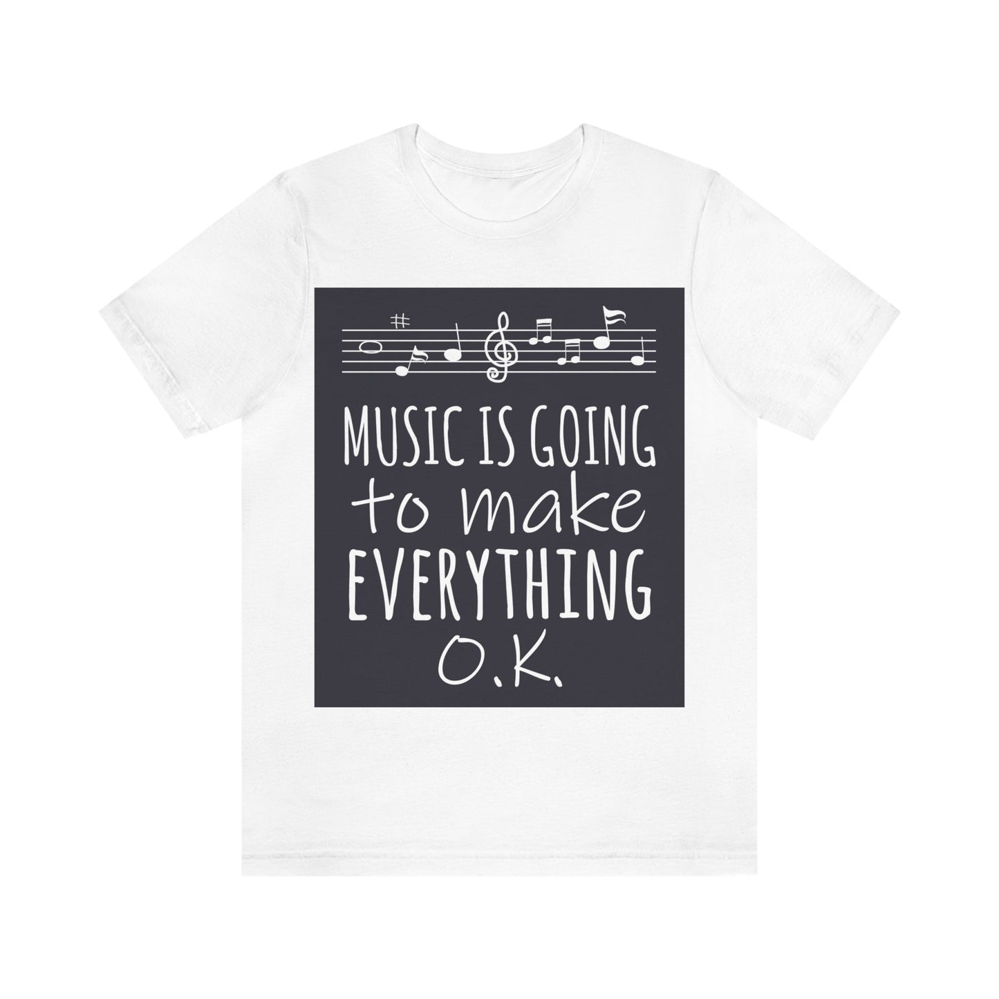 Music Is Going To Make Everything Ok Music Quotes Unisex Jersey Short Sleeve T-Shirt Ichaku [Perfect Gifts Selection]