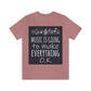 Music Is Going To Make Everything Ok Music Quotes Unisex Jersey Short Sleeve T-Shirt Ichaku [Perfect Gifts Selection]