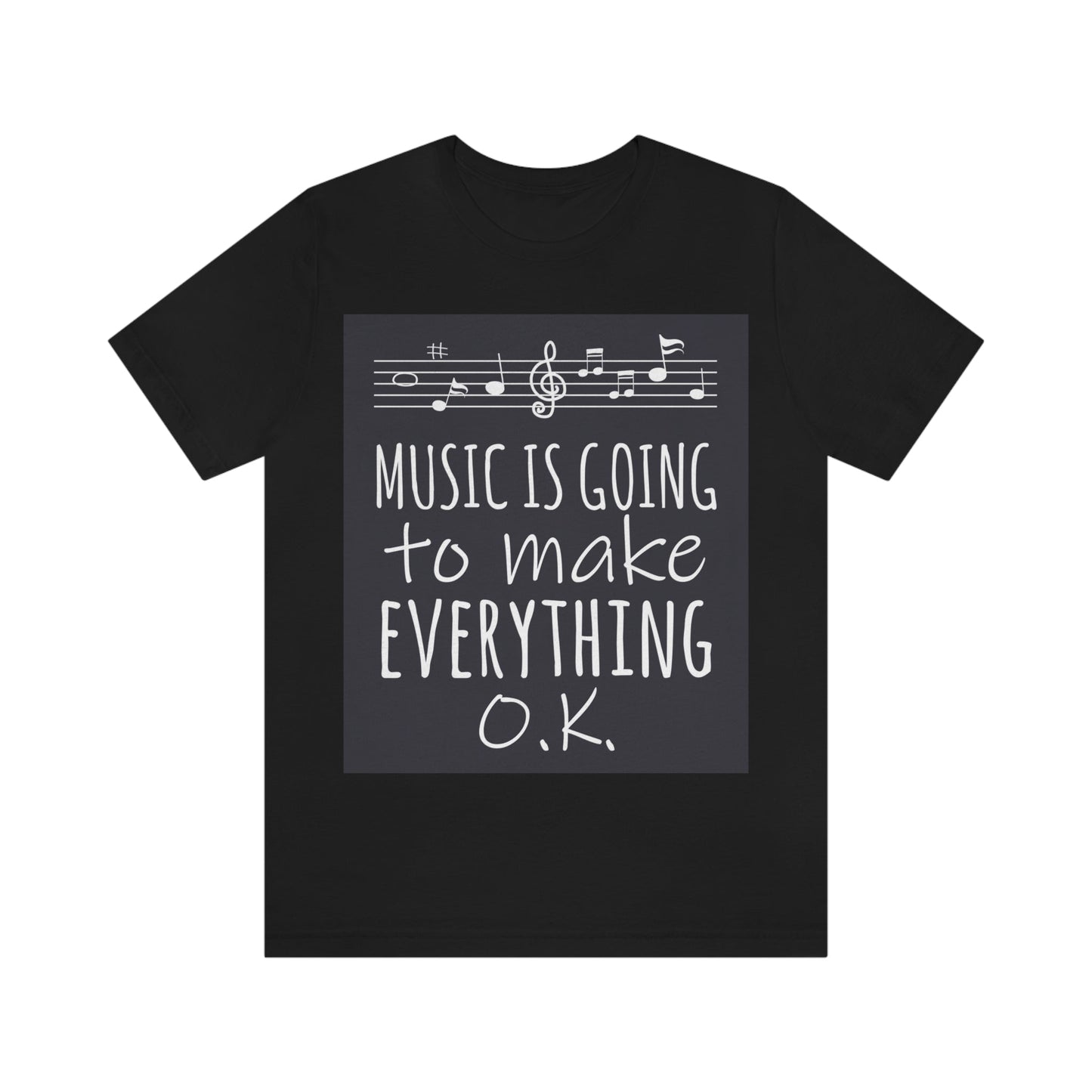 Music Is Going To Make Everything Ok Music Quotes Unisex Jersey Short Sleeve T-Shirt Ichaku [Perfect Gifts Selection]