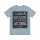 Music Is Going To Make Everything Ok Music Quotes Unisex Jersey Short Sleeve T-Shirt Ichaku [Perfect Gifts Selection]