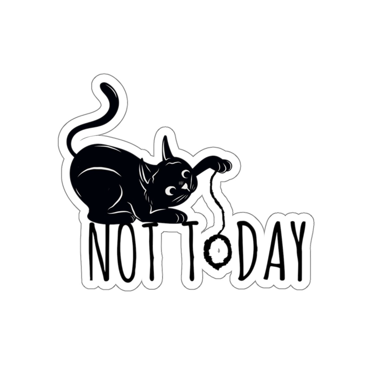 My Black Cat Said: Not Today Monochrome Slogan Die-Cut Sticker Ichaku [Perfect Gifts Selection]