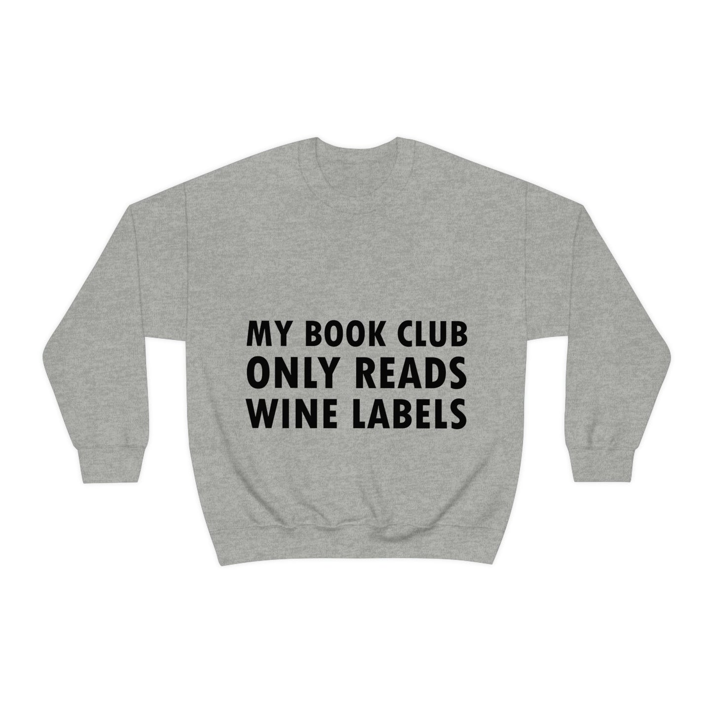 My Book Club Only Reads Wine Labels Bar Lovers Slogans Unisex Heavy Blend™ Crewneck Sweatshirt Ichaku [Perfect Gifts Selection]