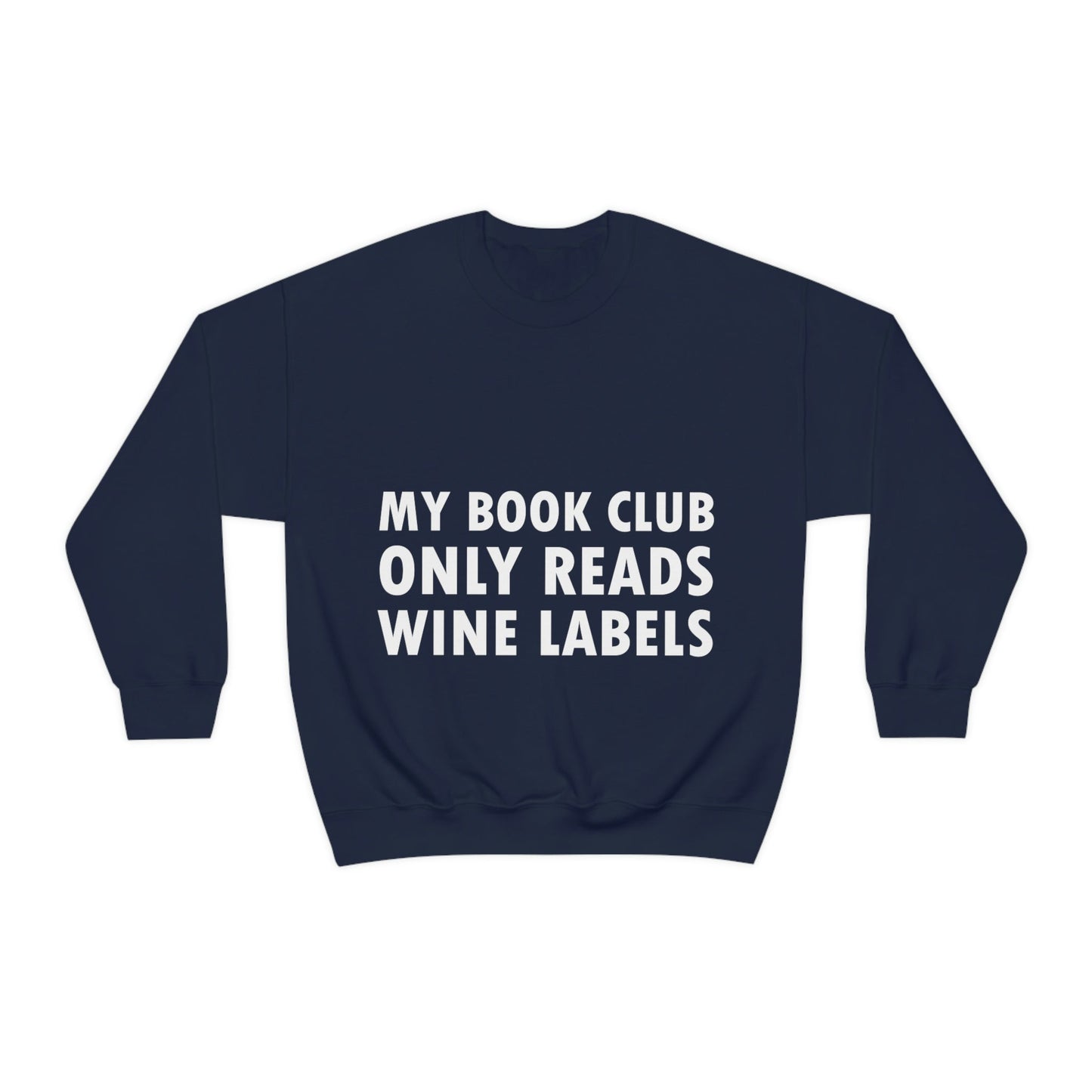 My Book Club Only Reads Wine Labels Bar Lovers Slogans Unisex Heavy Blend™ Crewneck Sweatshirt Ichaku [Perfect Gifts Selection]