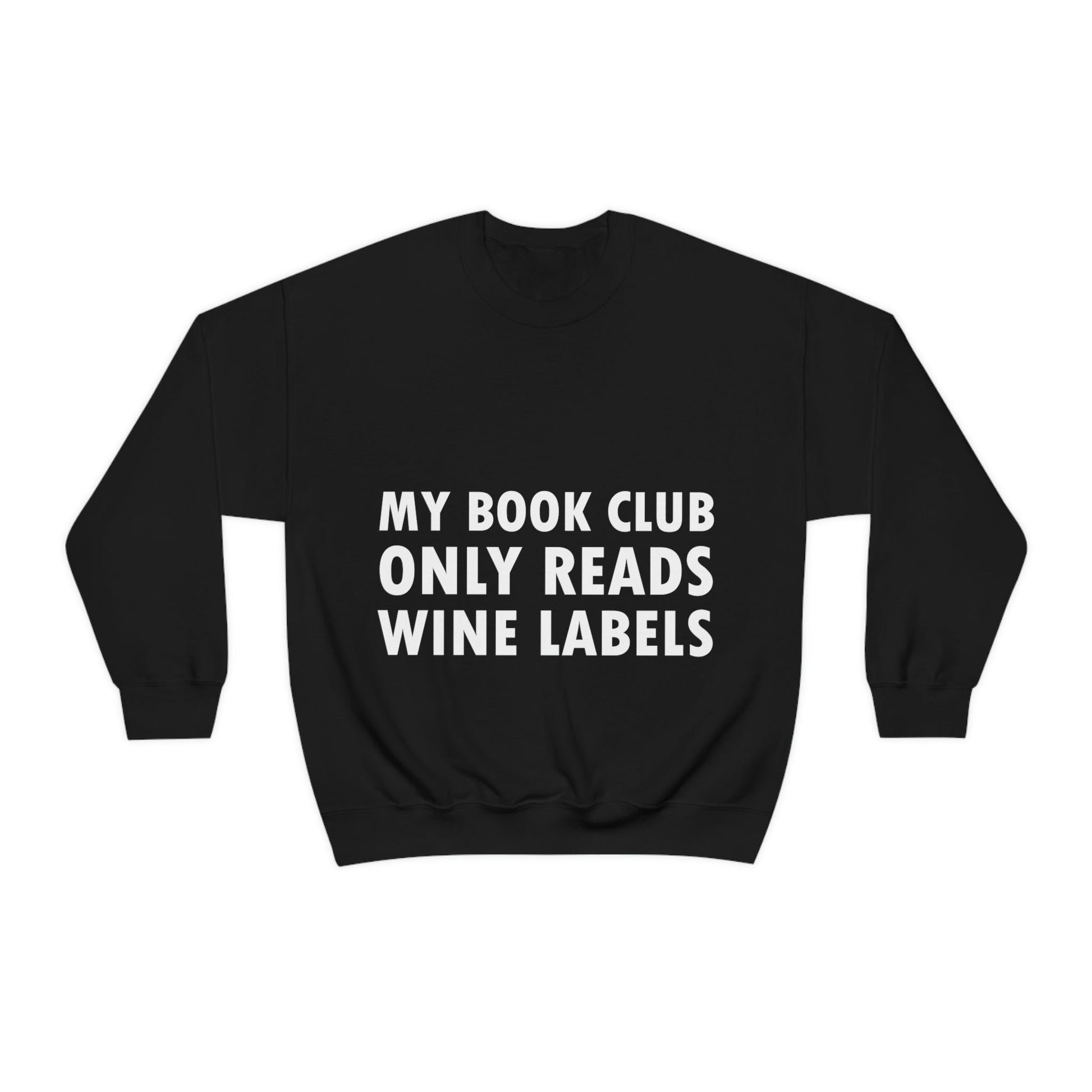 My Book Club Only Reads Wine Labels Bar Lovers Slogans Unisex Heavy Blend™ Crewneck Sweatshirt Ichaku [Perfect Gifts Selection]