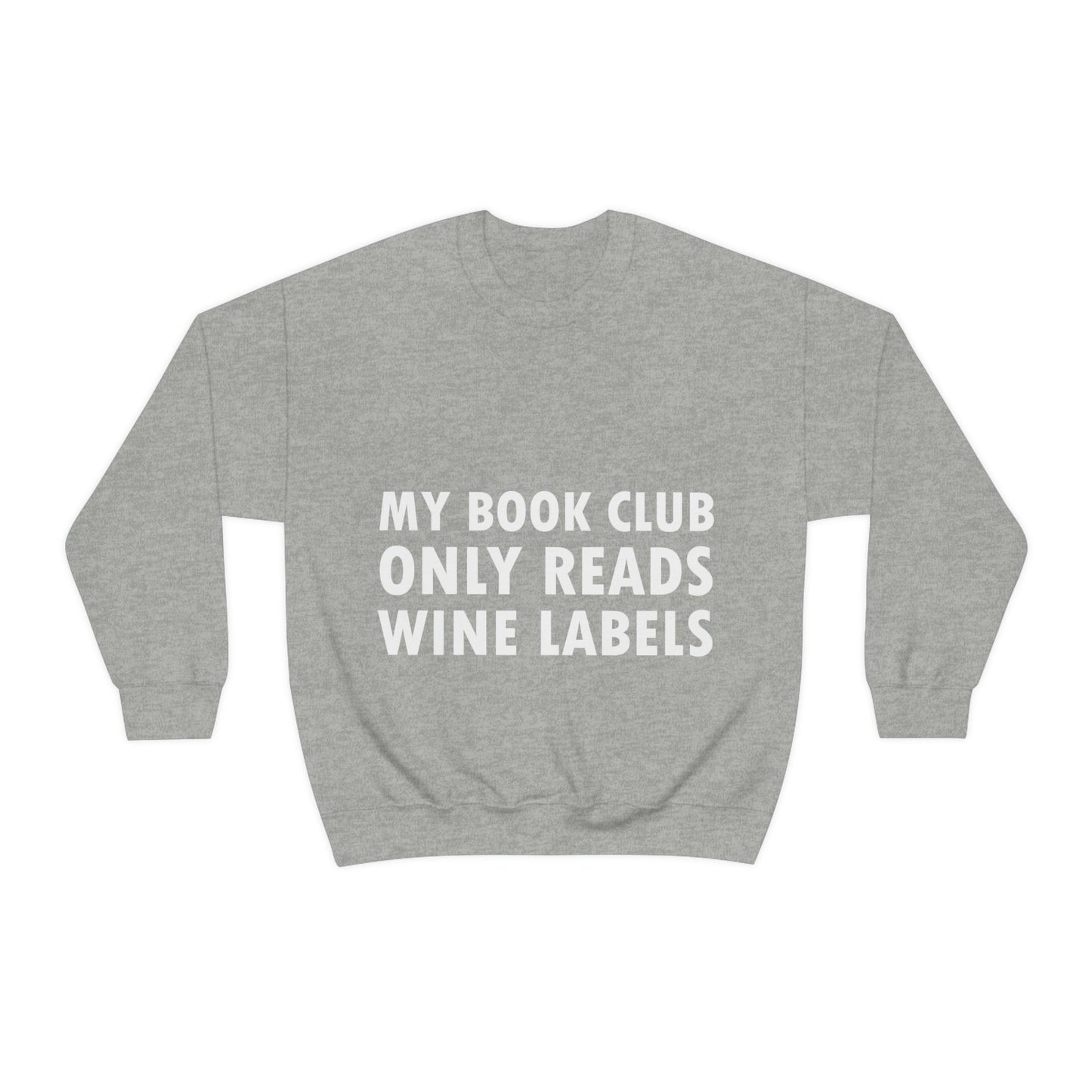 My Book Club Only Reads Wine Labels Bar Lovers Slogans Unisex Heavy Blend™ Crewneck Sweatshirt Ichaku [Perfect Gifts Selection]