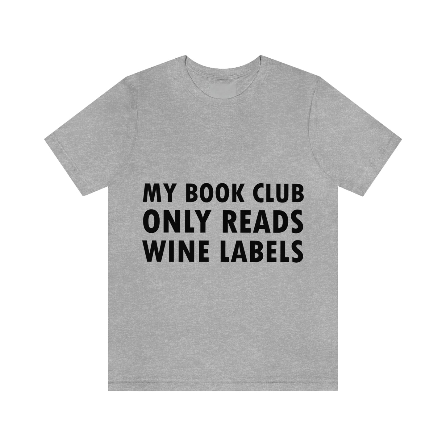 My Book Club Only Reads Wine Labels Bar Lovers Slogans Unisex Jersey Short Sleeve T-Shirt Ichaku [Perfect Gifts Selection]