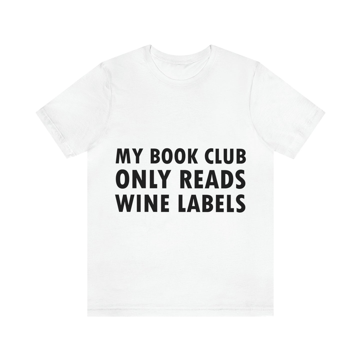 My Book Club Only Reads Wine Labels Bar Lovers Slogans Unisex Jersey Short Sleeve T-Shirt Ichaku [Perfect Gifts Selection]