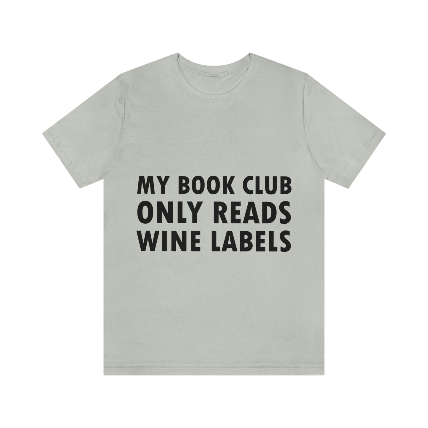 My Book Club Only Reads Wine Labels Bar Lovers Slogans Unisex Jersey Short Sleeve T-Shirt Ichaku [Perfect Gifts Selection]