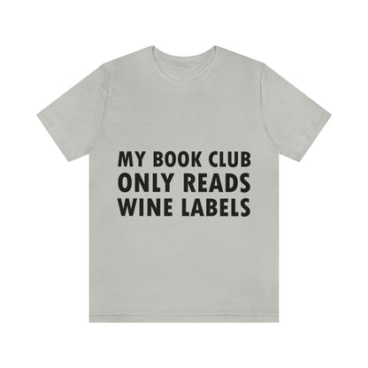 My Book Club Only Reads Wine Labels Bar Lovers Slogans Unisex Jersey Short Sleeve T-Shirt Ichaku [Perfect Gifts Selection]