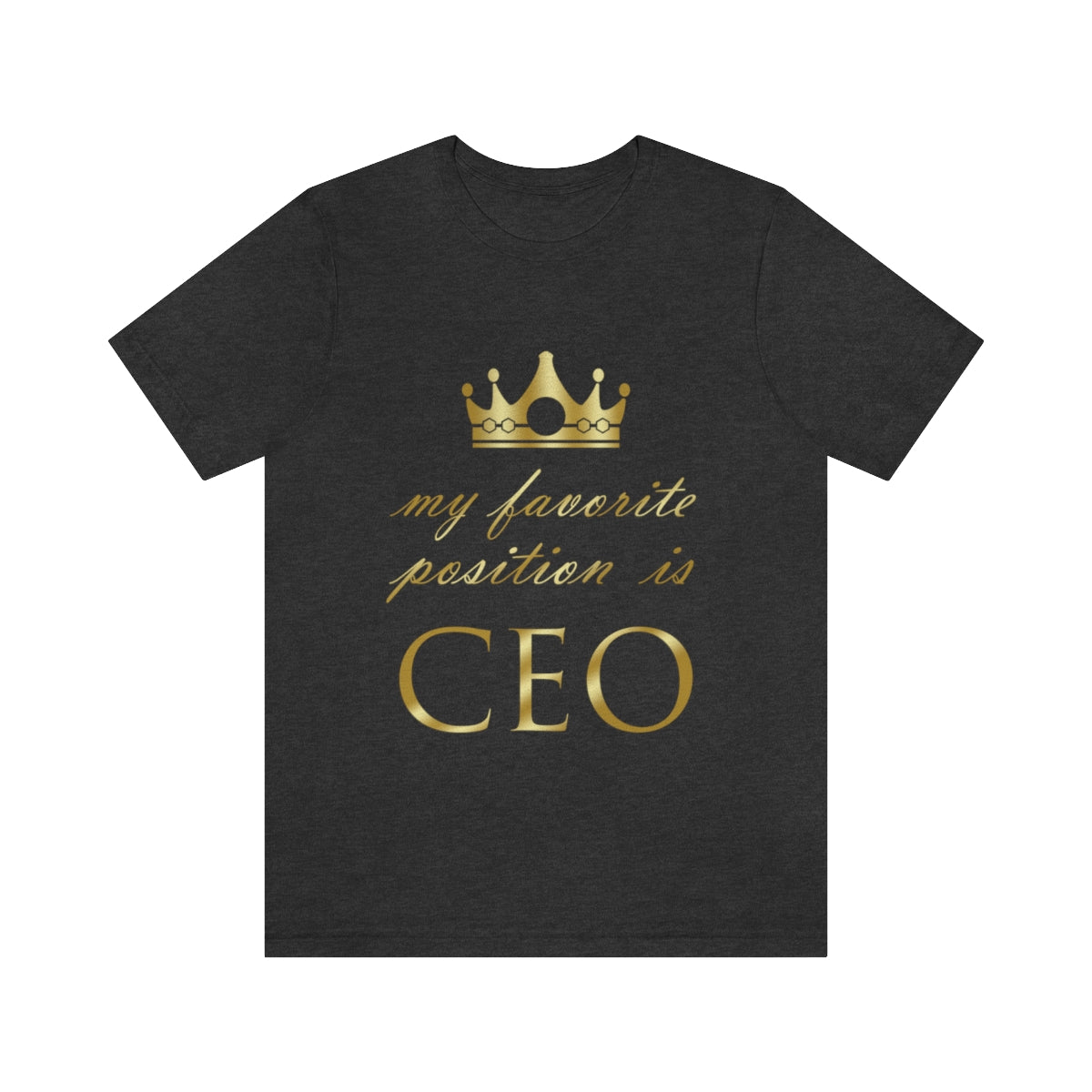 My Favorite Position Is CEO Office Jokes Unisex Jersey Short Sleeve T-Shirt Ichaku [Perfect Gifts Selection]