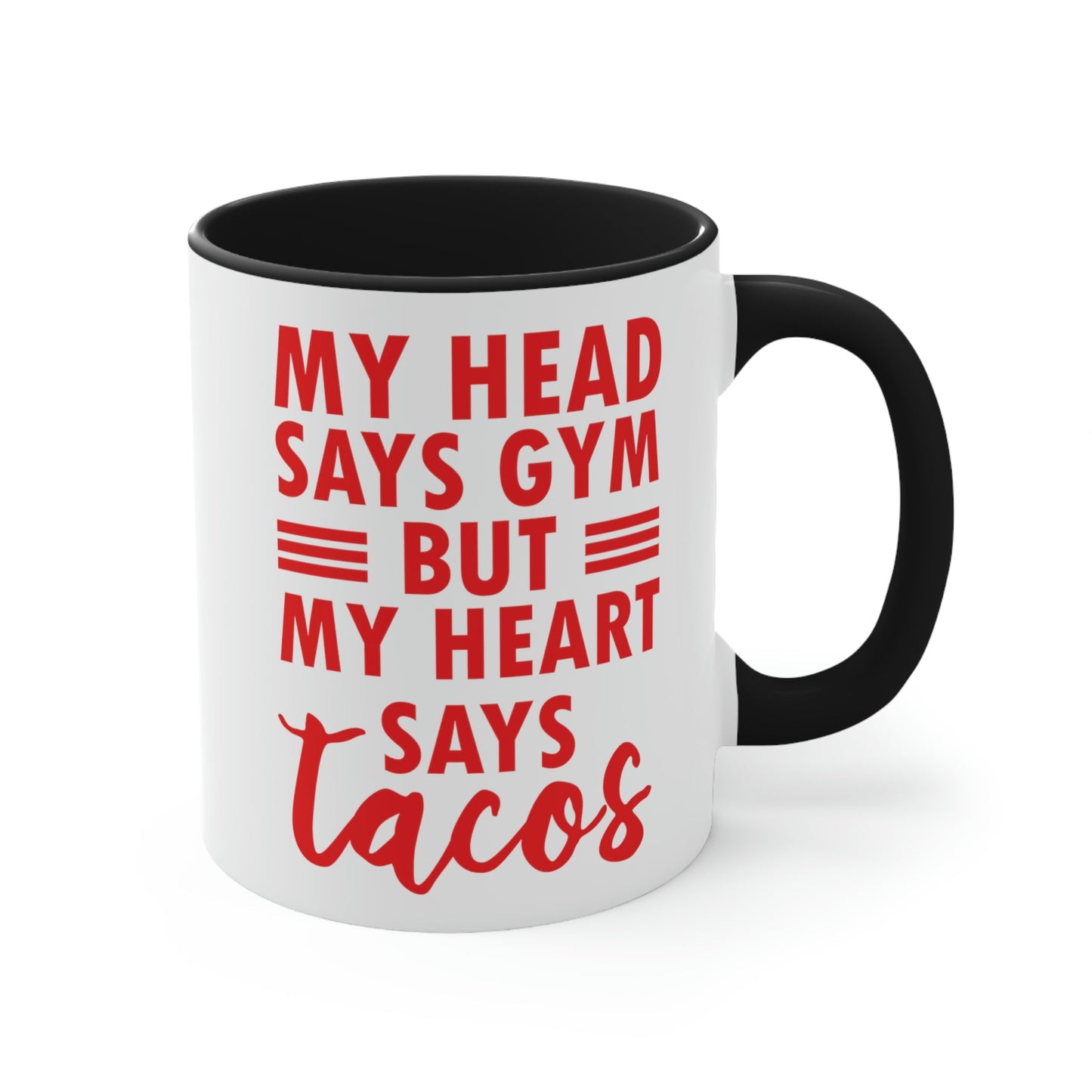 My Head Says Gym But My Heart Says Tacos Food Quotes Classic Accent Coffee Mug 11oz Ichaku [Perfect Gifts Selection]