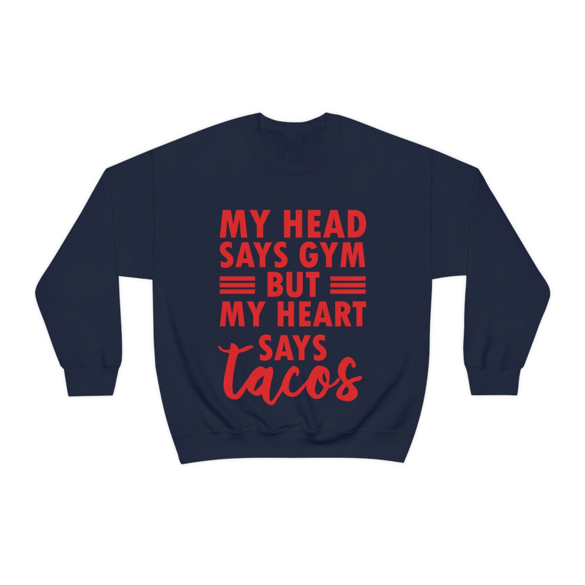 My Head Says Gym But My Heart Says Tacos Food Quotes Unisex Heavy Blend™ Crewneck Sweatshirt Ichaku [Perfect Gifts Selection]