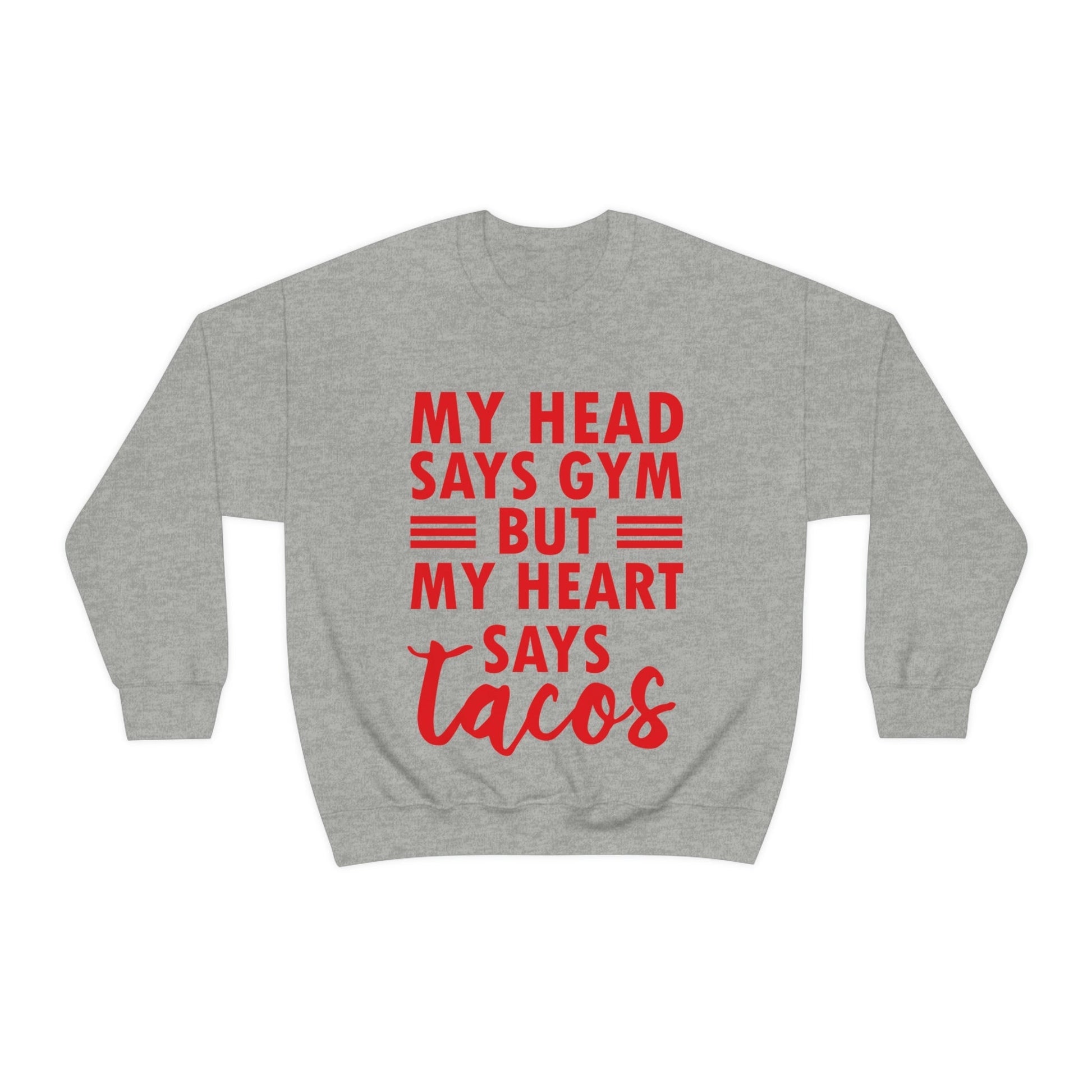 My Head Says Gym But My Heart Says Tacos Food Quotes Unisex Heavy Blend™ Crewneck Sweatshirt Ichaku [Perfect Gifts Selection]