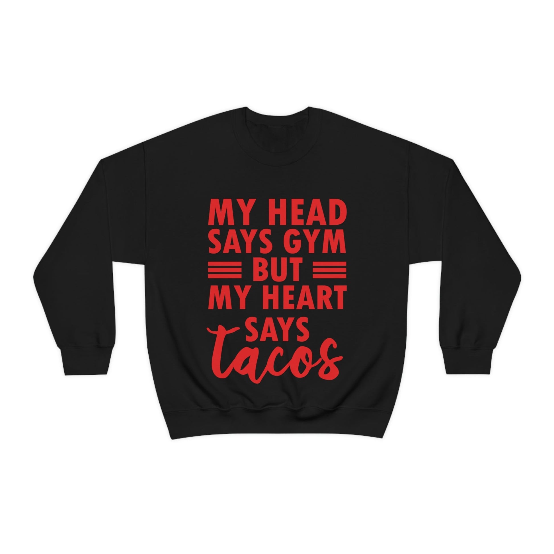 My Head Says Gym But My Heart Says Tacos Food Quotes Unisex Heavy Blend™ Crewneck Sweatshirt Ichaku [Perfect Gifts Selection]