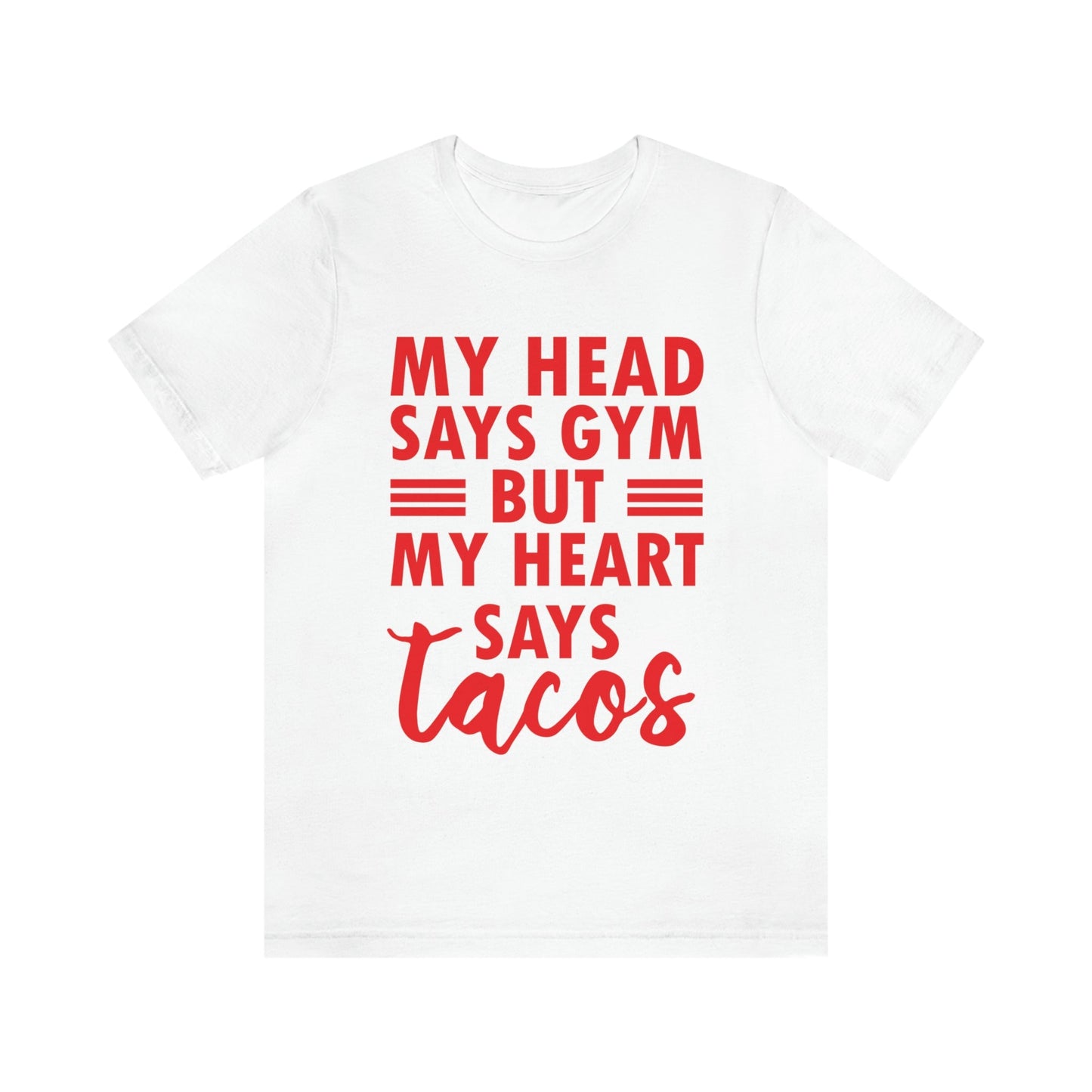 My Head Says Gym But My Heart Says Tacos Food Quotes Unisex Jersey Short Sleeve T-Shirt Ichaku [Perfect Gifts Selection]