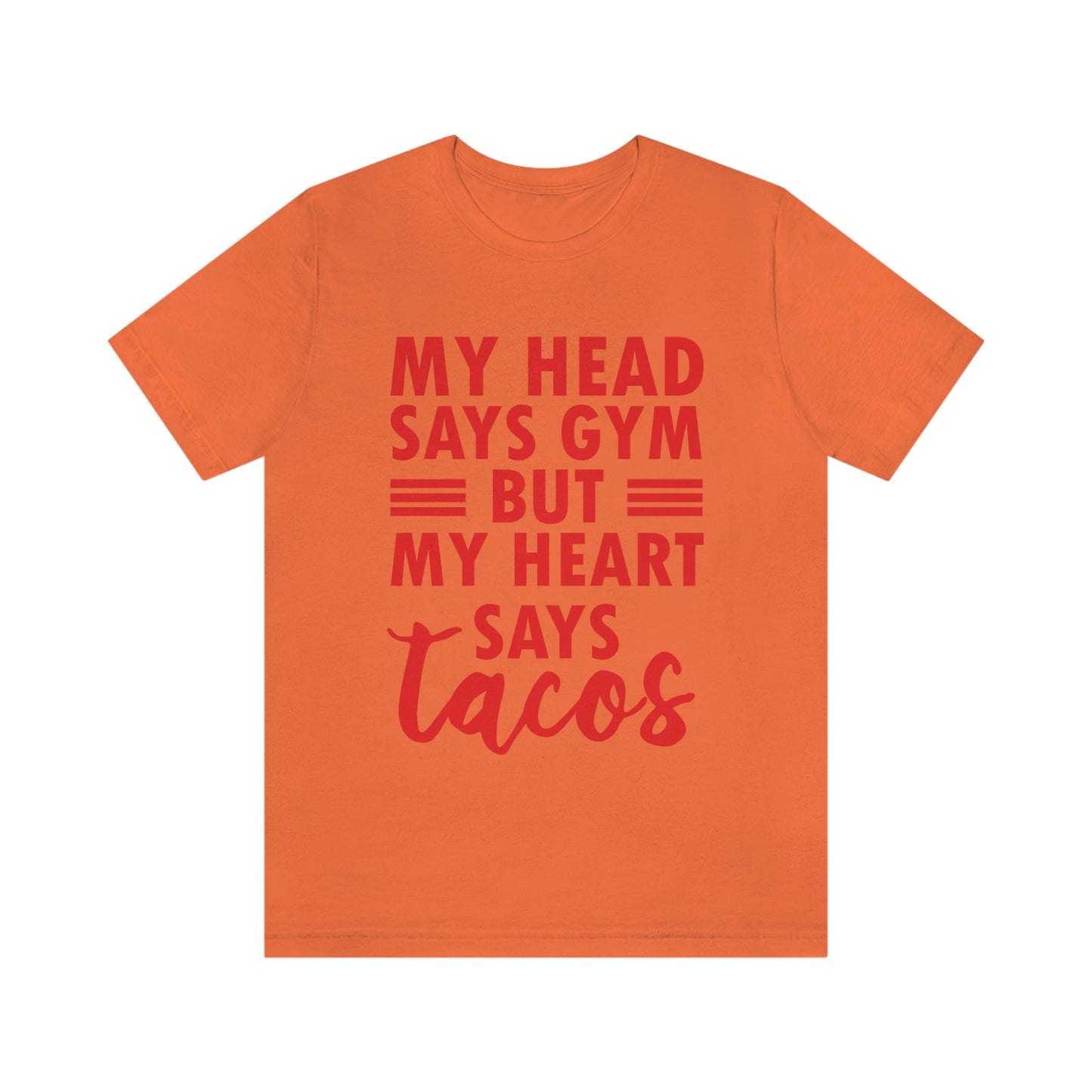 My Head Says Gym But My Heart Says Tacos Food Quotes Unisex Jersey Short Sleeve T-Shirt Ichaku [Perfect Gifts Selection]