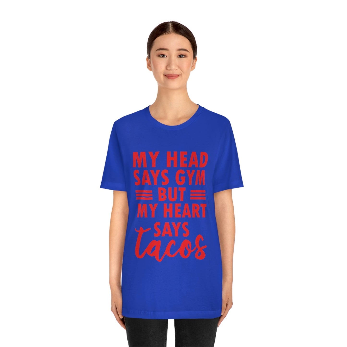 My Head Says Gym But My Heart Says Tacos Food Quotes Unisex Jersey Short Sleeve T-Shirt Ichaku [Perfect Gifts Selection]