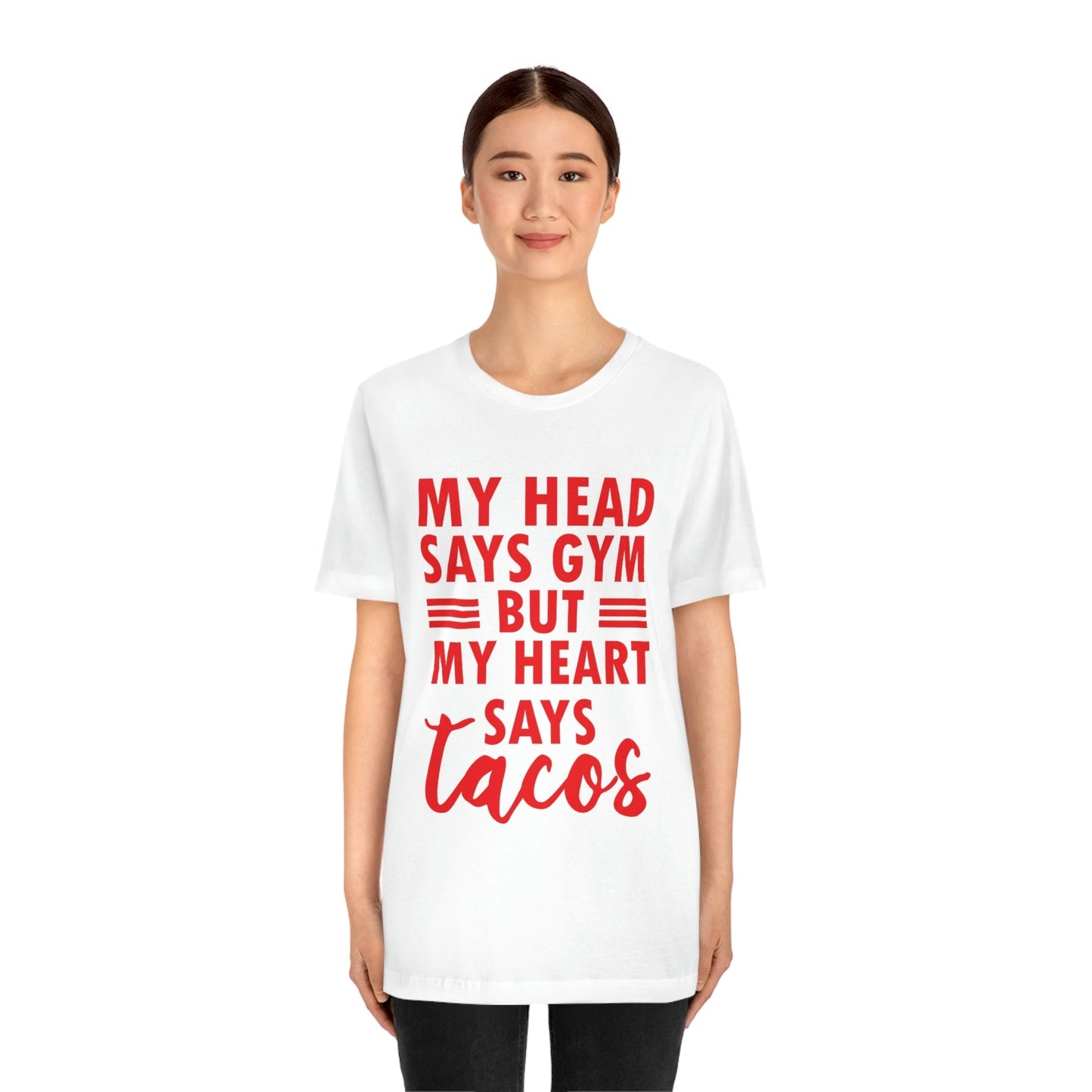 My Head Says Gym But My Heart Says Tacos Food Quotes Unisex Jersey Short Sleeve T-Shirt Ichaku [Perfect Gifts Selection]