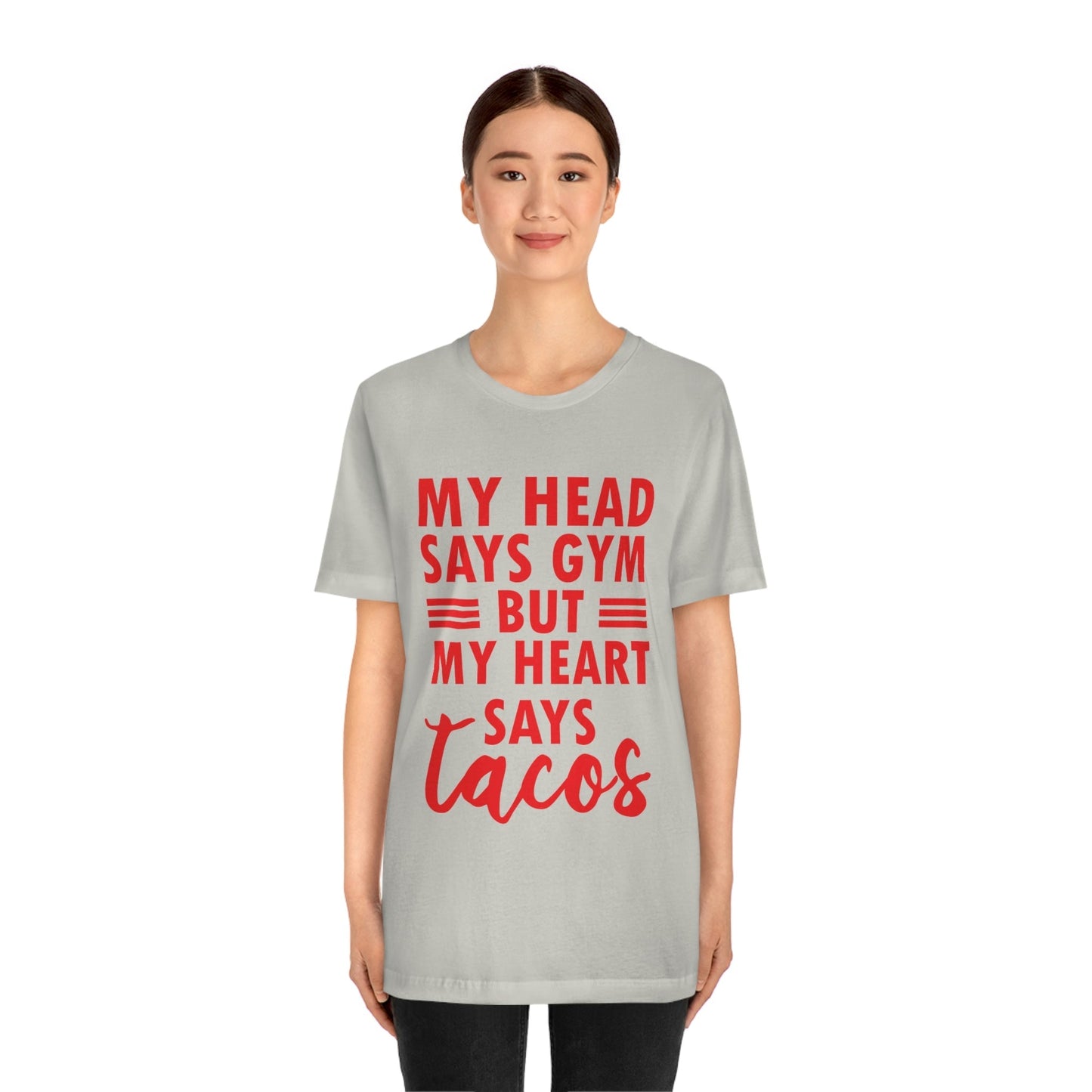 My Head Says Gym But My Heart Says Tacos Food Quotes Unisex Jersey Short Sleeve T-Shirt Ichaku [Perfect Gifts Selection]