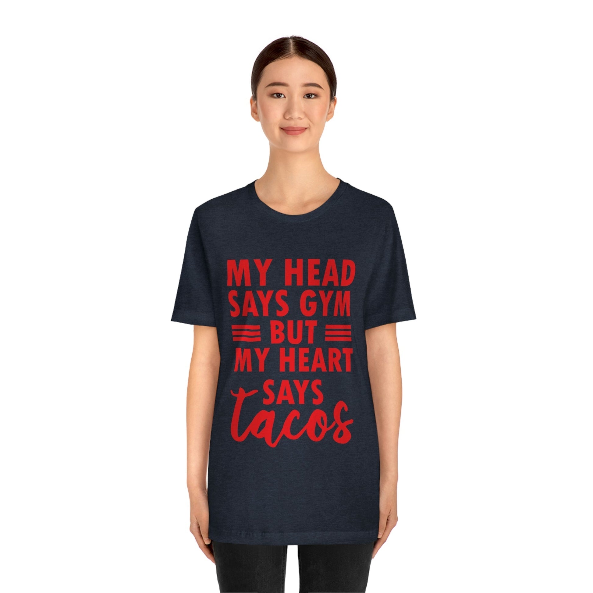 My Head Says Gym But My Heart Says Tacos Food Quotes Unisex Jersey Short Sleeve T-Shirt Ichaku [Perfect Gifts Selection]