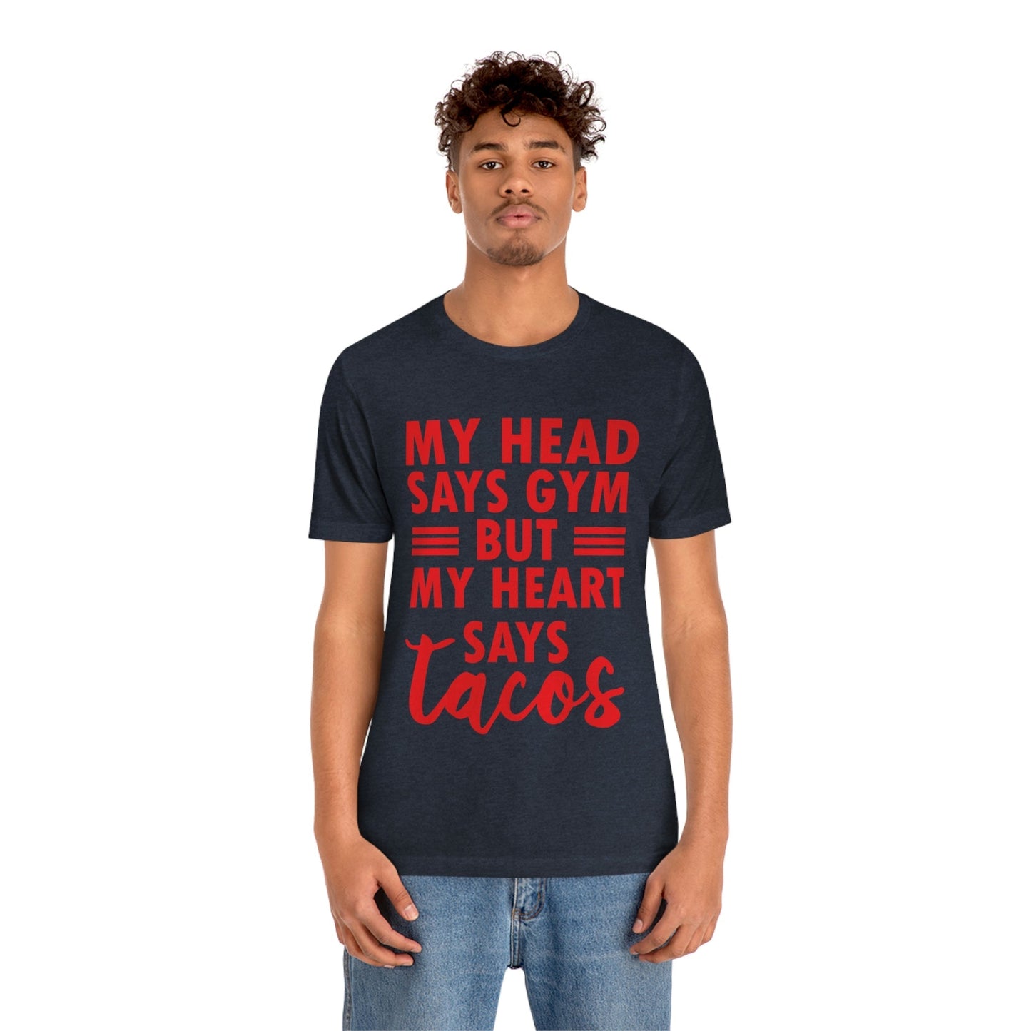 My Head Says Gym But My Heart Says Tacos Food Quotes Unisex Jersey Short Sleeve T-Shirt Ichaku [Perfect Gifts Selection]