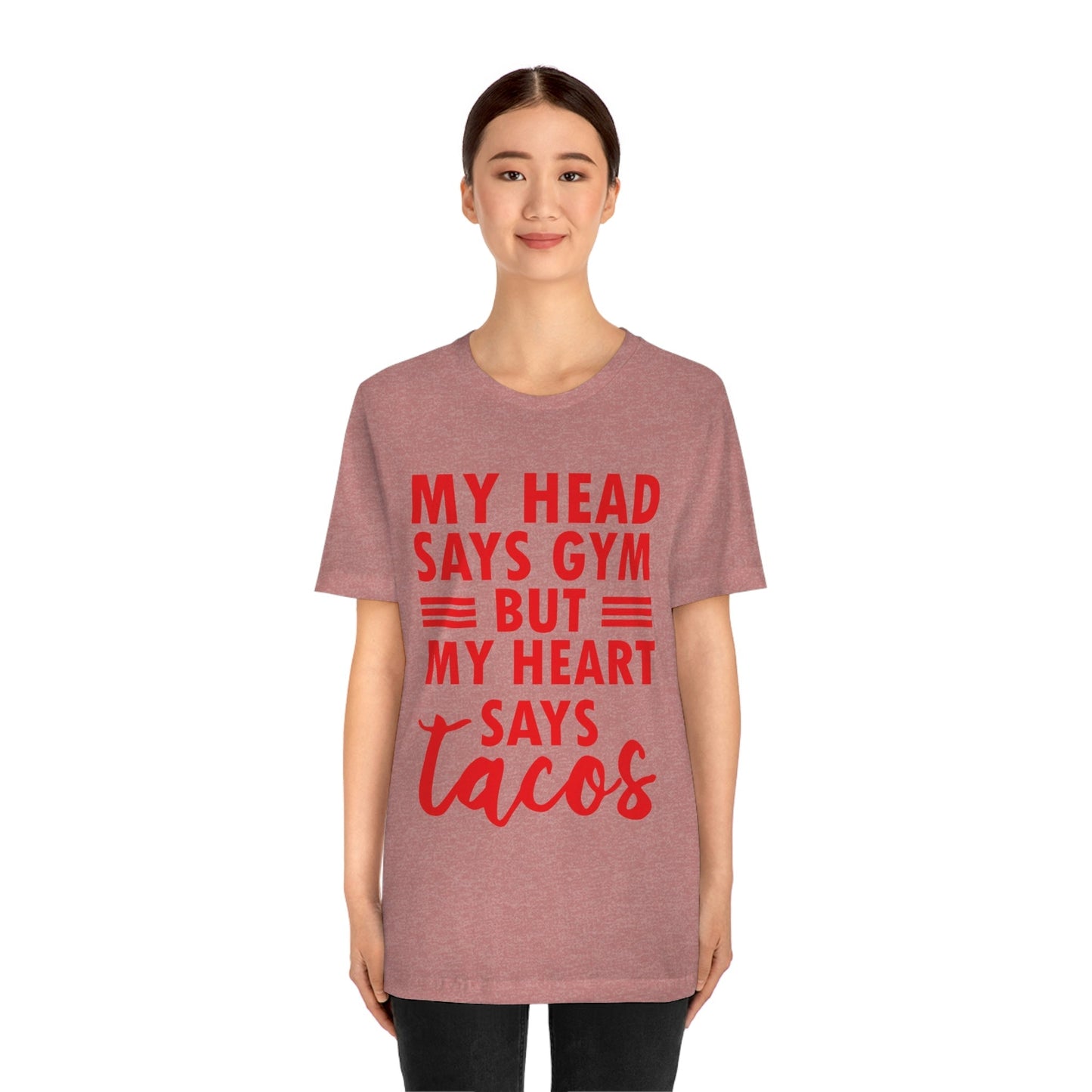 My Head Says Gym But My Heart Says Tacos Food Quotes Unisex Jersey Short Sleeve T-Shirt Ichaku [Perfect Gifts Selection]