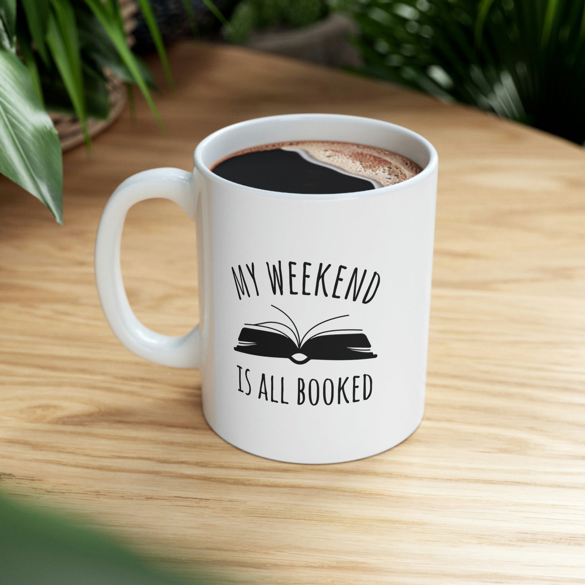 My Weekend Is All Booked Book Lovers Educational Quotes Ceramic Mug 11oz Ichaku [Perfect Gifts Selection]
