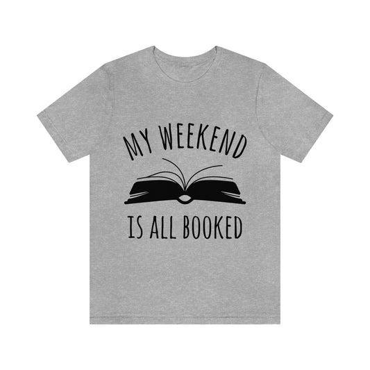 My Weekend Is All Booked Book Lovers Educational Quotes Unisex Jersey Short Sleeve T-Shirt Ichaku [Perfect Gifts Selection]