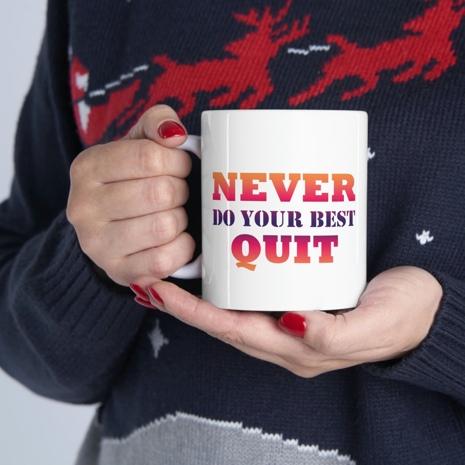 Never Do Your Best Quit Motivation Quotes Ceramic Mug 11oz Ichaku [Perfect Gifts Selection]