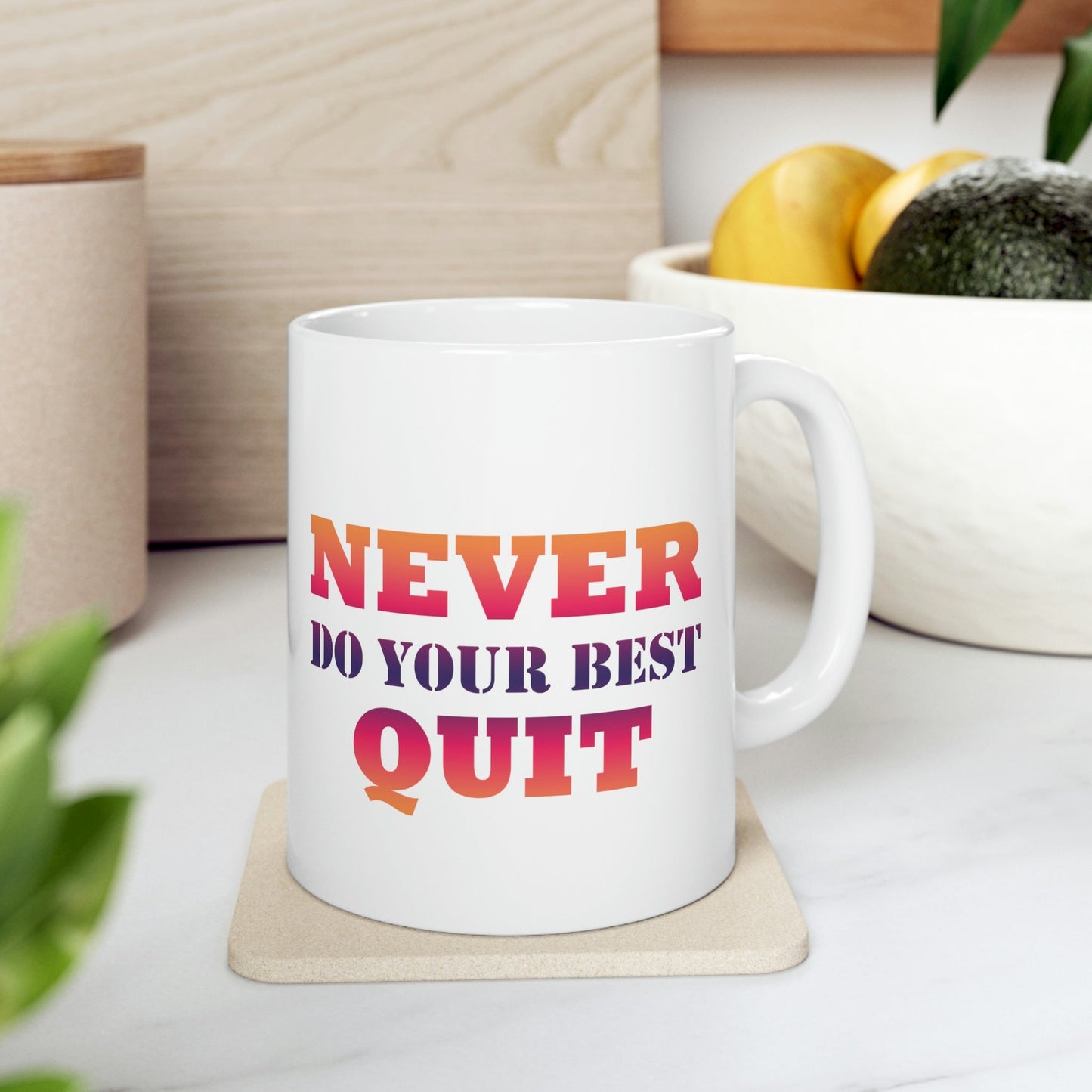 Never Do Your Best Quit Motivation Quotes Ceramic Mug 11oz Ichaku [Perfect Gifts Selection]