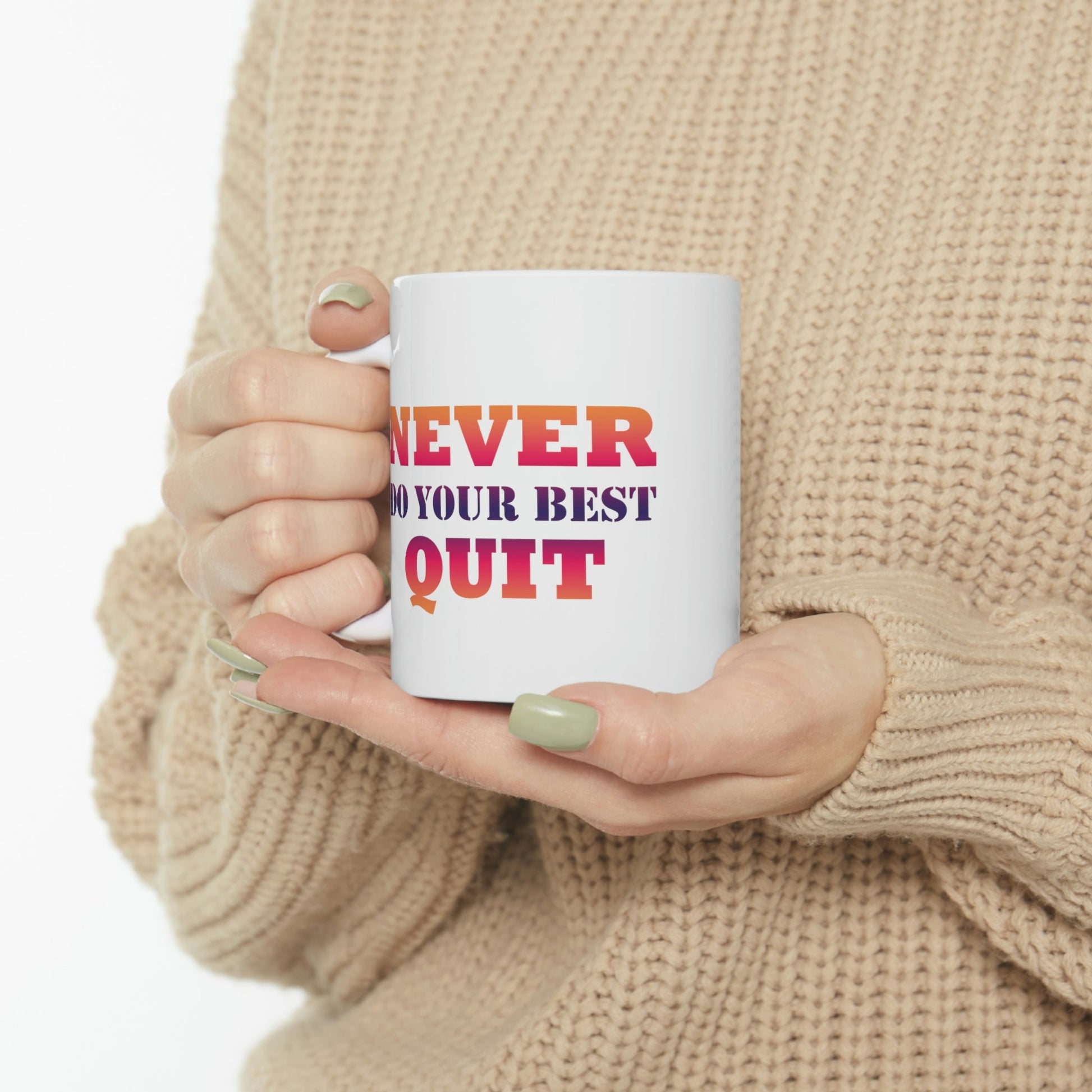 Never Do Your Best Quit Motivation Quotes Ceramic Mug 11oz Ichaku [Perfect Gifts Selection]