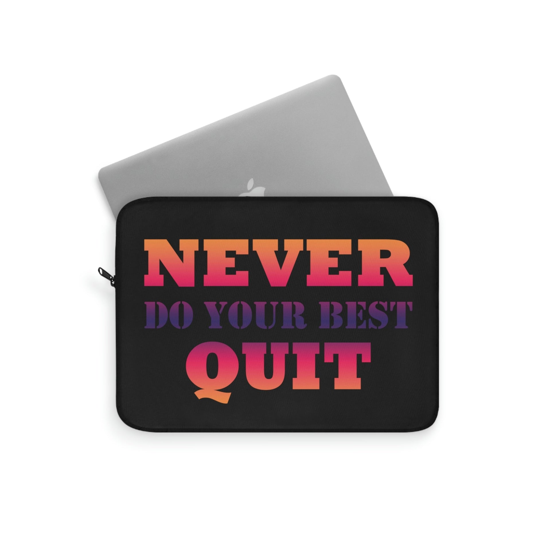 Never Do Your Best Quit Motivation Quotes Laptop Sleeve Ichaku [Perfect Gifts Selection]