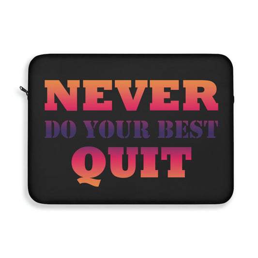 Never Do Your Best Quit Motivation Quotes Laptop Sleeve Ichaku [Perfect Gifts Selection]