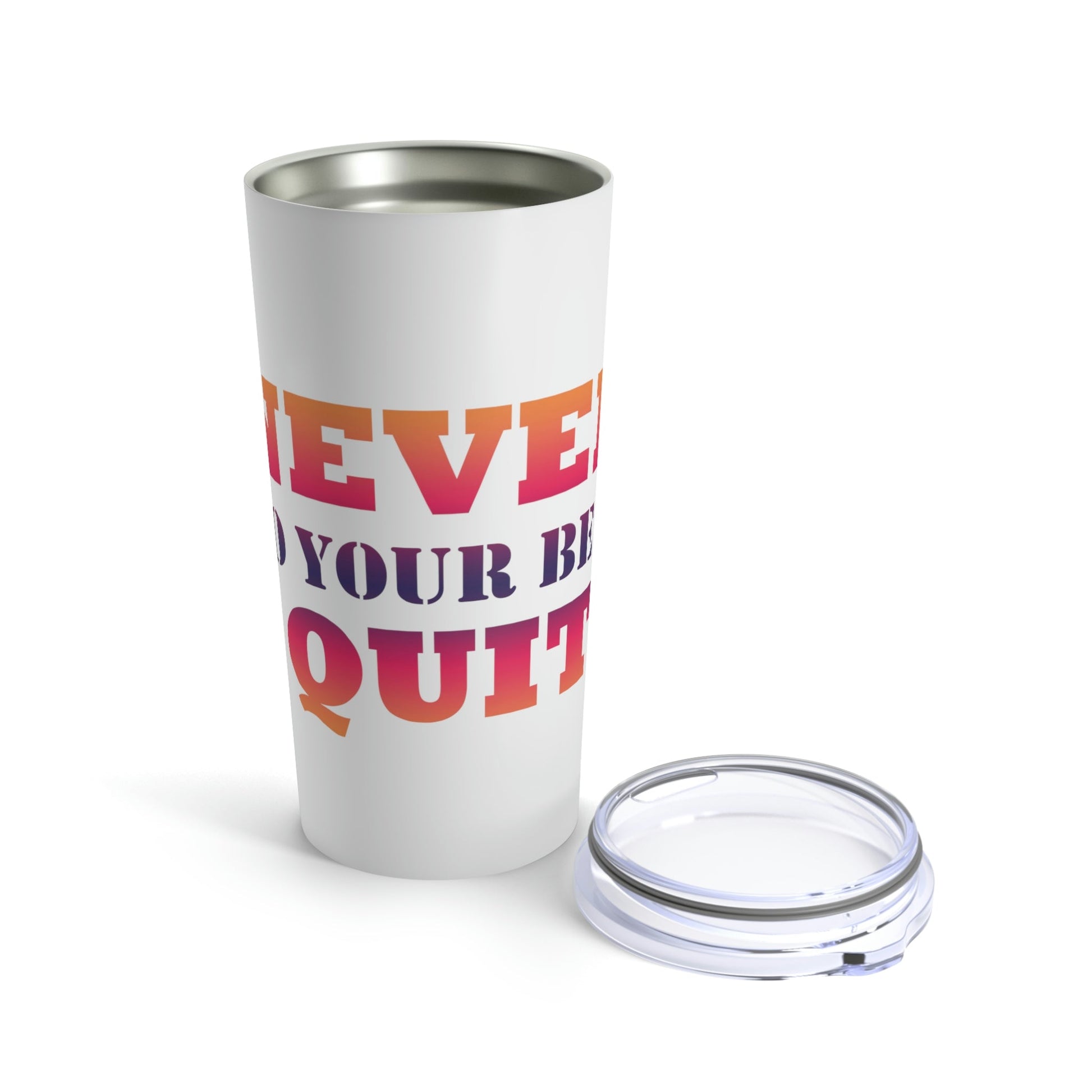 Never Do Your Best Quit Motivation Quotes Stainless Steel Hot or Cold Vacuum Tumbler 20oz Ichaku [Perfect Gifts Selection]