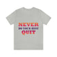 Never Do Your Best Quit Motivation Quotes Unisex Jersey Short Sleeve T-Shirt Ichaku [Perfect Gifts Selection]