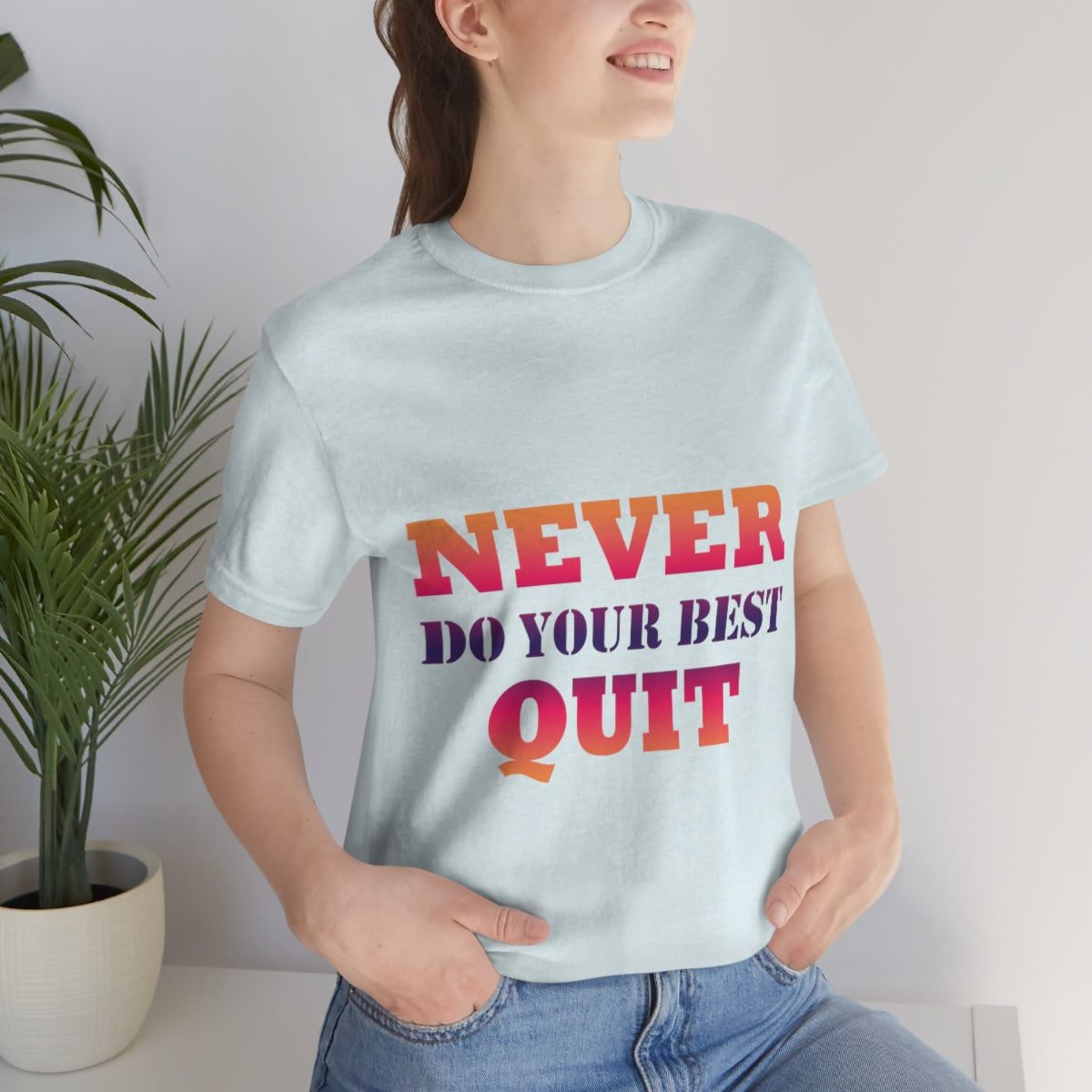 Never Do Your Best Quit Motivation Quotes Unisex Jersey Short Sleeve T-Shirt Ichaku [Perfect Gifts Selection]