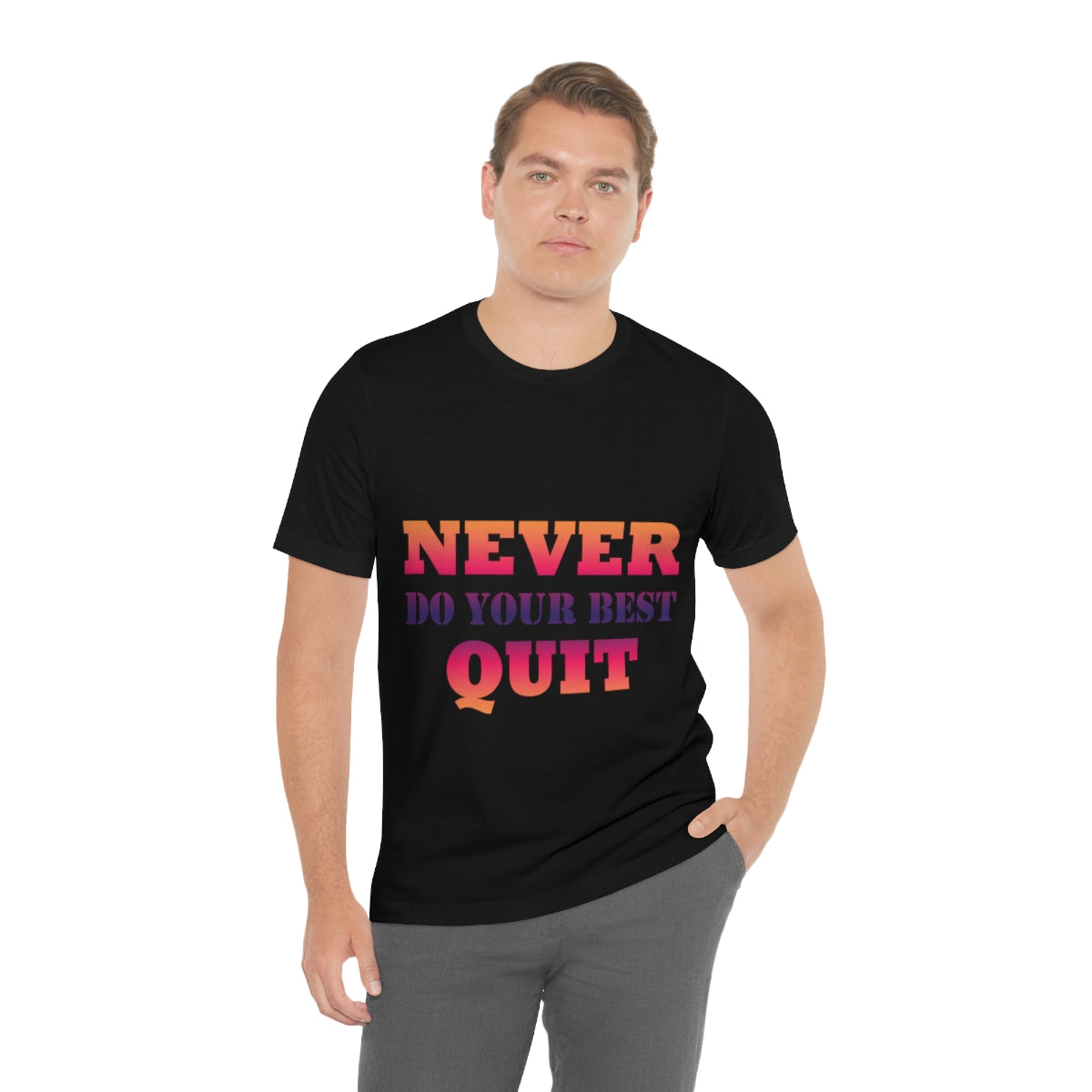 Never Do Your Best Quit Motivation Quotes Unisex Jersey Short Sleeve T-Shirt Ichaku [Perfect Gifts Selection]