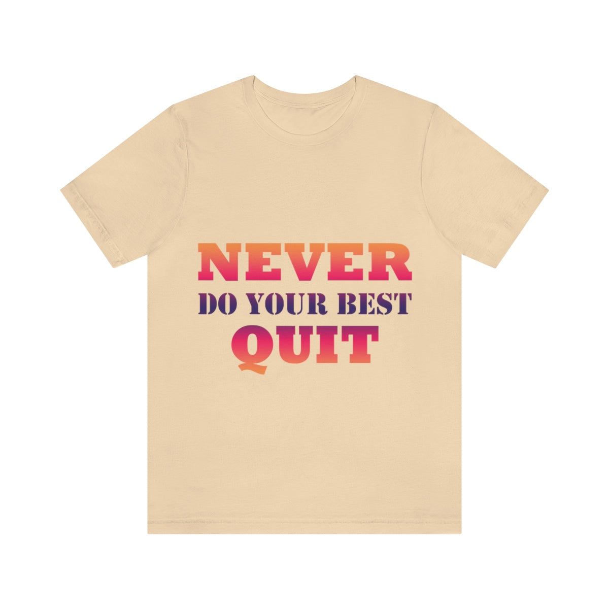 Never Do Your Best Quit Motivation Quotes Unisex Jersey Short Sleeve T-Shirt Ichaku [Perfect Gifts Selection]