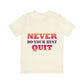 Never Do Your Best Quit Motivation Quotes Unisex Jersey Short Sleeve T-Shirt Ichaku [Perfect Gifts Selection]